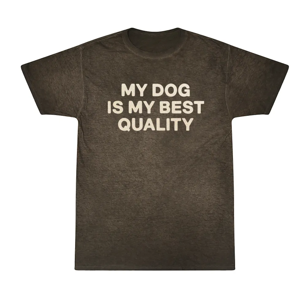 My Dog Is My Best Quality Tee