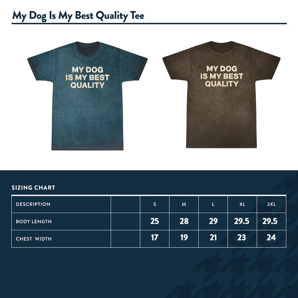 My Dog Is My Best Quality Tee